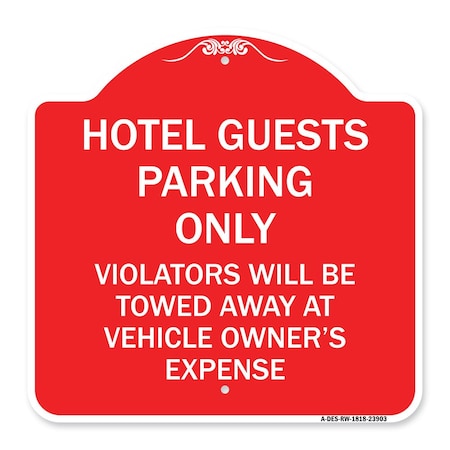 Signmission Hotel Guests Parking Violators Towed Away Vehicle Owners Expense Alum, 18" L, 18" H, RW-1818-23903 A-DES-RW-1818-23903